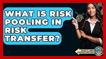 What Is Risk Pooling In Risk Transfer? - AssetsandOpportunity.org