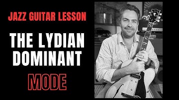 Jazz Guitar Lesson: The Lydian Dominant Mode