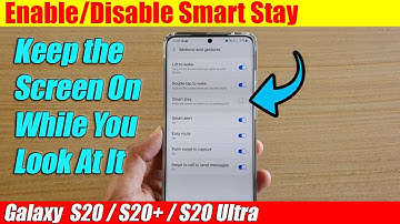 Galaxy S20/S20+: How to Enable/Disable Smart Stay to Keep the Screen On While You Look At It