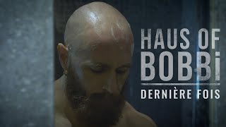 Dernière Fois - le film | Haus Of Bobbi | Clip officiel