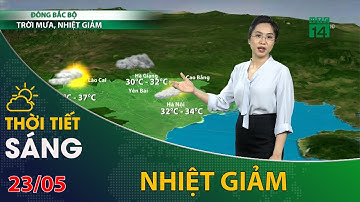 Thời tiết hôm nay 23/05/2023: Bắc Bộ trời mưa, nhiệt giảm | VTC14