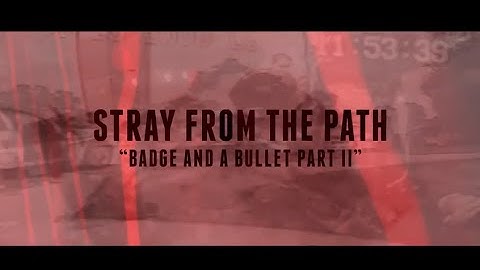 STRAY FROM THE PATH - Badge & A Bullet Part II