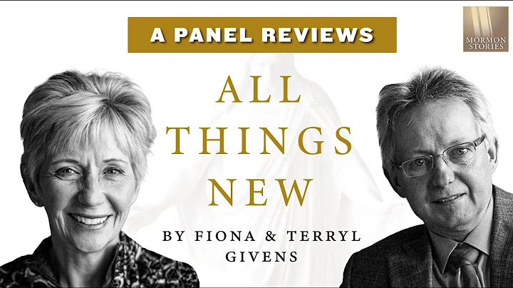 Mormon Stories 1393: All Things New, by Fiona and Terryl Givens - A Review
