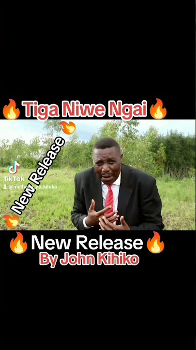 Tiga Niwe Ngai by John Kihiko 🤝