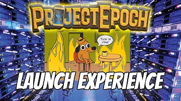 Project Epoch: Launch Experience