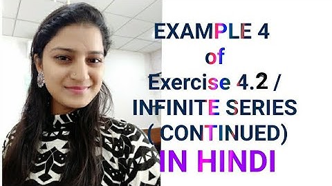 Example 4 of Exercise 4.2/ INFINITE SERIES (CONTINUED)