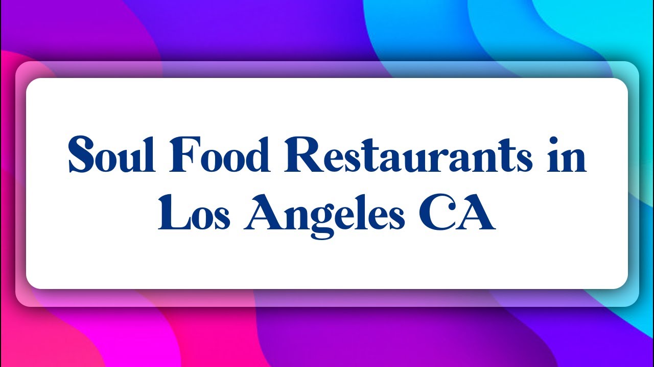 Top 10 Soul Food Restaurants in Los Angeles, CA YouTube