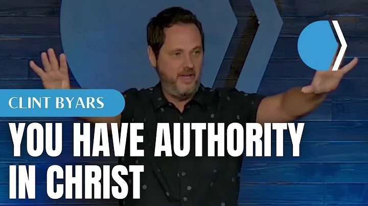 You Have Authority in Christ - Clint Byars