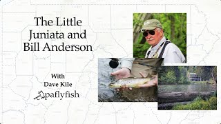 Fly Fishing the Little Juniata with Bill Anderson