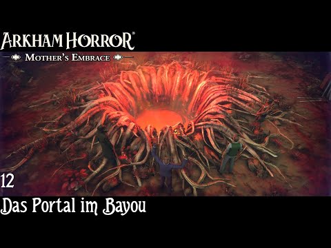 Arkham Horror: Mother's Embrace - 12: Das Portal im Bayou