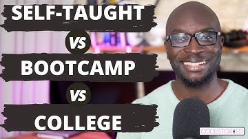 Self Taught vs Bootcamp vs College? [Coding, Programming, Autodidacticism]