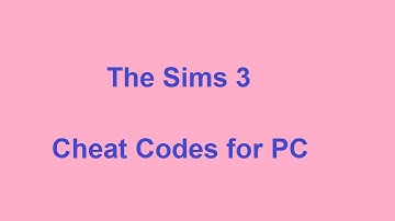 The Sims 3 Cheat Codes - PC