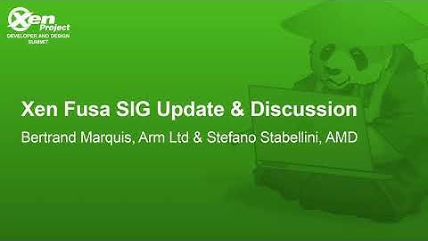 Xen Fusa SIG Update & Discussion - Bertrand Marquis, Arm Ltd & Stefano Stabellini, AMD