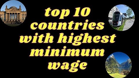Countries with the highest minimum wage in the world / basic wage