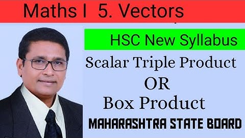 Vectors | Scalar Triple Product Or Box Product I Maths 1 | Class 12th New Syllabus | P N Sir