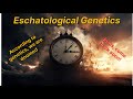 Eschatological genetics biologically we are doomed