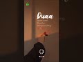 Duaa can change everything 