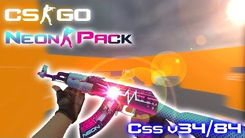 [ v34/84+ ] CSGO NeonPack For counter-strike source All Version!!