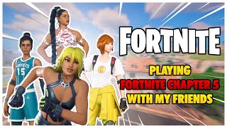 Playing FORTNITE CHAPTER 5 With My Friends (Fortnite)