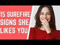 15 Surefire Signs She Likes You (Even If She