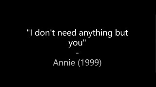 I don't need anything but you - Annie 1999 (lyrics)