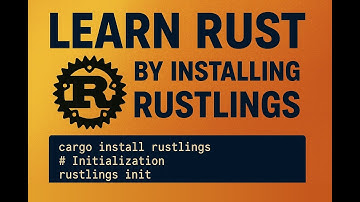 Learn Rust by Installing the Rustlings Course – A Step-by-Step Guide!