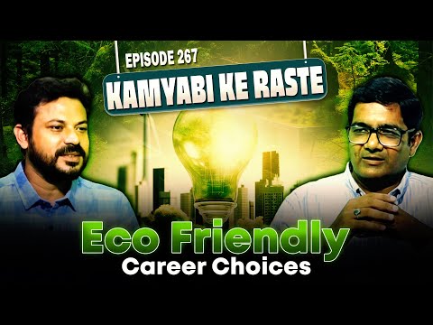 Kamyabi ke Raste || Epi. 268 || Eco Friendly Career Choices || Prof. Agha Parvez || Syed Hasan Asif