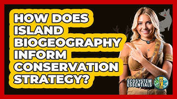 How Does Island Biogeography Inform Conservation Strategy?