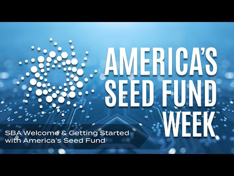 SBA Welcome & Getting Started with America’s Seed Fund