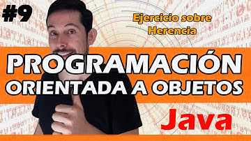 POO9 - Programación Orientada a Objetos en Java - Ejercicio sobre Herencia