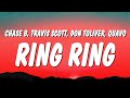Chase B - Ring Ring (Lyrics) ft. Travis Scott, Don Toliver, Quavo & Ty Dolla $ign