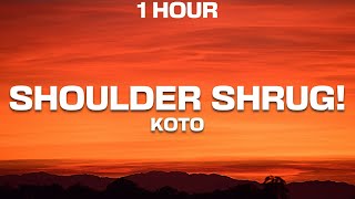 [1 Hour] Koto - Shoulder Shrug! (Lyrics)