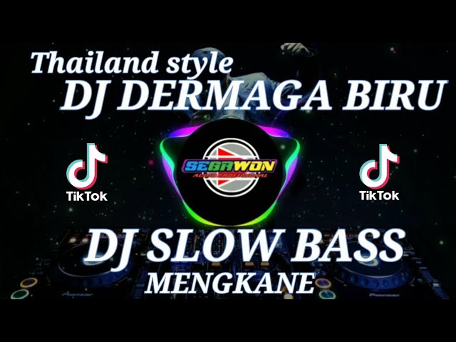 [ Thailand Style ] DJ DERMAGA BIRU VIRAL TIK TOK 2022 [ BY DJ TOPENG REMIX ] class=