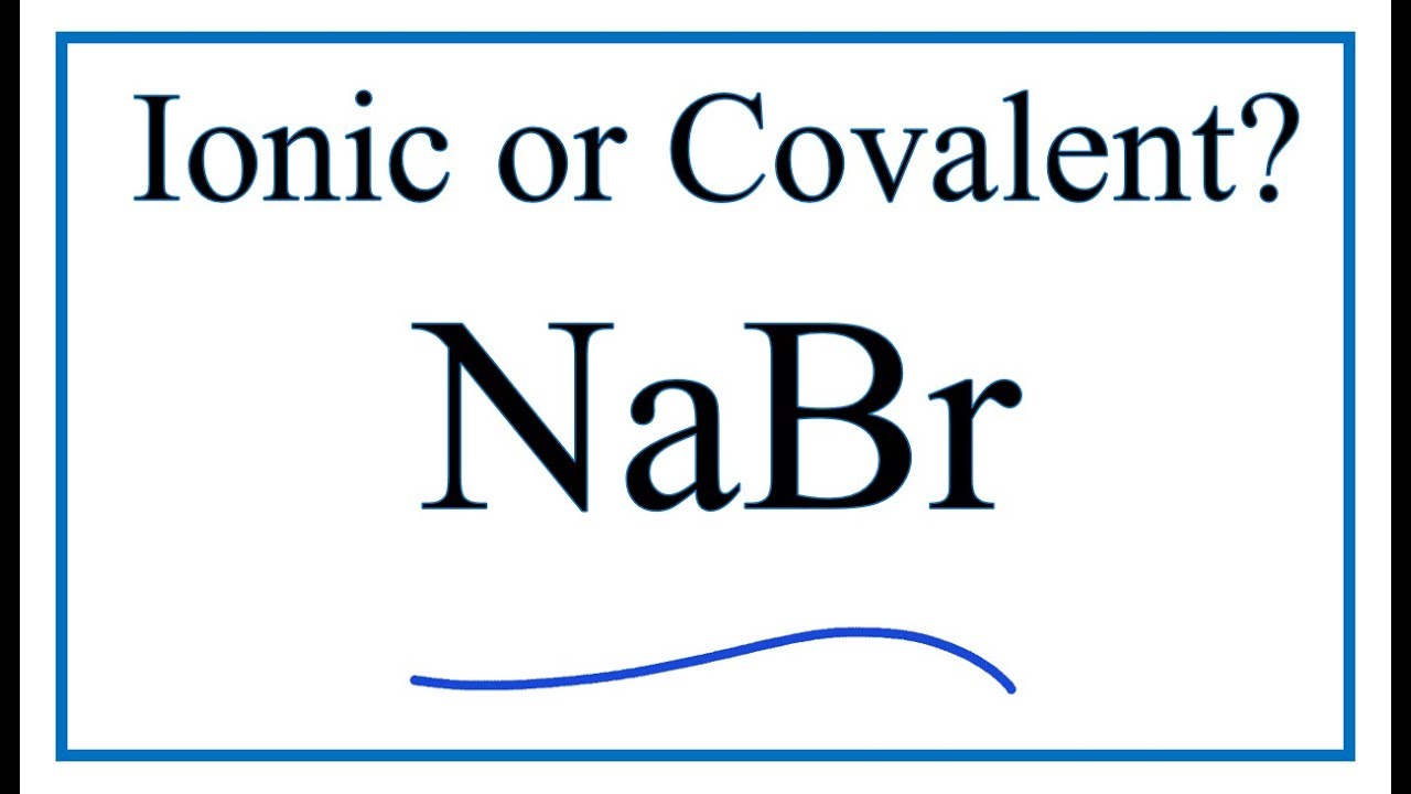 Is Nabr Ionic Or Covalent? (Sodium Bromide)