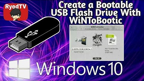 How to Create a Bootable USB Flash Drive For Windows 10 with WiNToBootic