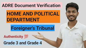 ADRE 2.0 Documents Verification// HOME AND POLITICAL DEPARTMENT // foreigners tribunal // Grade 3,4