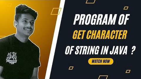 Java Program | How To Get Character At Given Index within String In Java ?