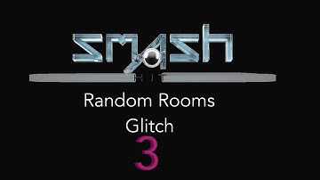 Smash Hit Random Rooms Glitch 3
