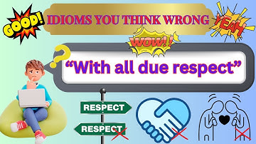 IDIOMS YOU THINK WRONG: 