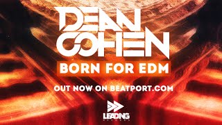 Download Lagu Dean Cohen - Born For EDM (Original Mix) MP3