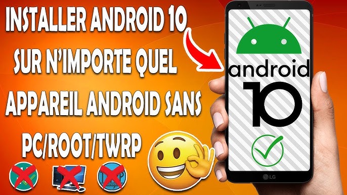 Comment Installer Android 10, Même Sur Des Anciens Téléphones De.