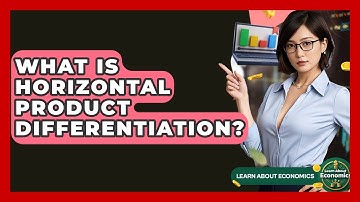 What Is Horizontal Product Differentiation? - Learn About Economics