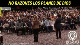 No Razones Los Planes De Dios Apostol Guillermo