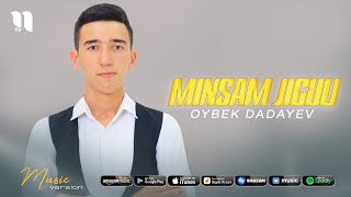 Oybek Dadayev - Minsam jiguli (audio 2021)