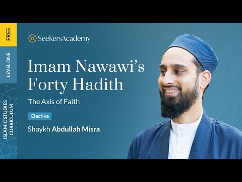12 Hadiths 39 42 The Axis Of Faith Nawawi S 40 Hadith Shaykh Abdullah Anik Misra