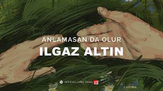 Anlamasan Da Olur [ 4K] - Ilgaz Altın