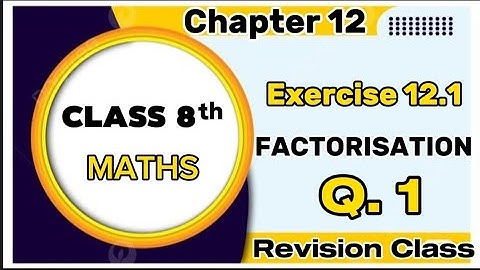 Factorisation - Exercise 12.1| Class 8th Maths Chapter 12 | CBSE/NCERT | Revision Class