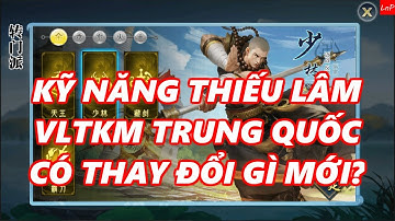 VLTK Mobile - Kỹ Năng Môn Phái Thiếu Lâm VLTKM Trung Quốc Có Thay Đổi Gì Mới?
