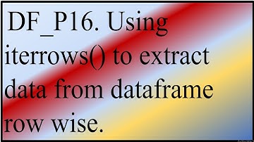Using iterrows() to extract data from dataframe row wise.