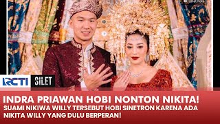 UNIK BANGET! Indra Priawan Hobi Nonton Nikita Willy Sejak Bermain Sinetron! | SILET